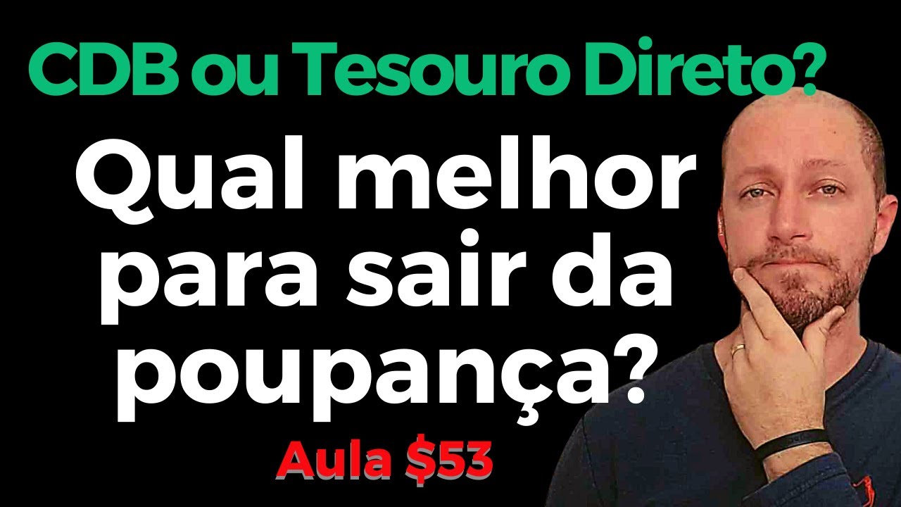 CDB ou Tesouro Direto: Qual é melhor para sair da POUPANÇA? - Aula $53