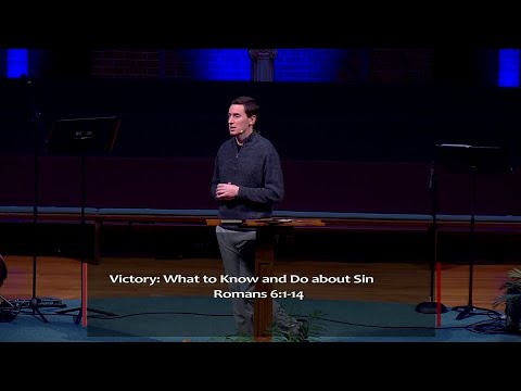 01-16-2022 Victory: What to Know and Do about Sin (Romans 6:1-14)