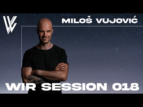 MILOŠ VUJOVIĆ [WIR Session 018]