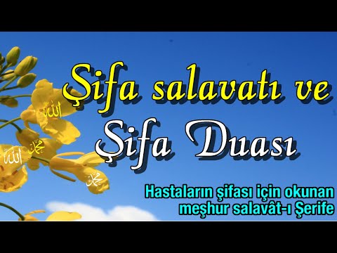 Şifa Salavatı ve Şifa Duası - Rabbim hastalarımıza şifa versin, tüm hastalıklardan bizi korusun!