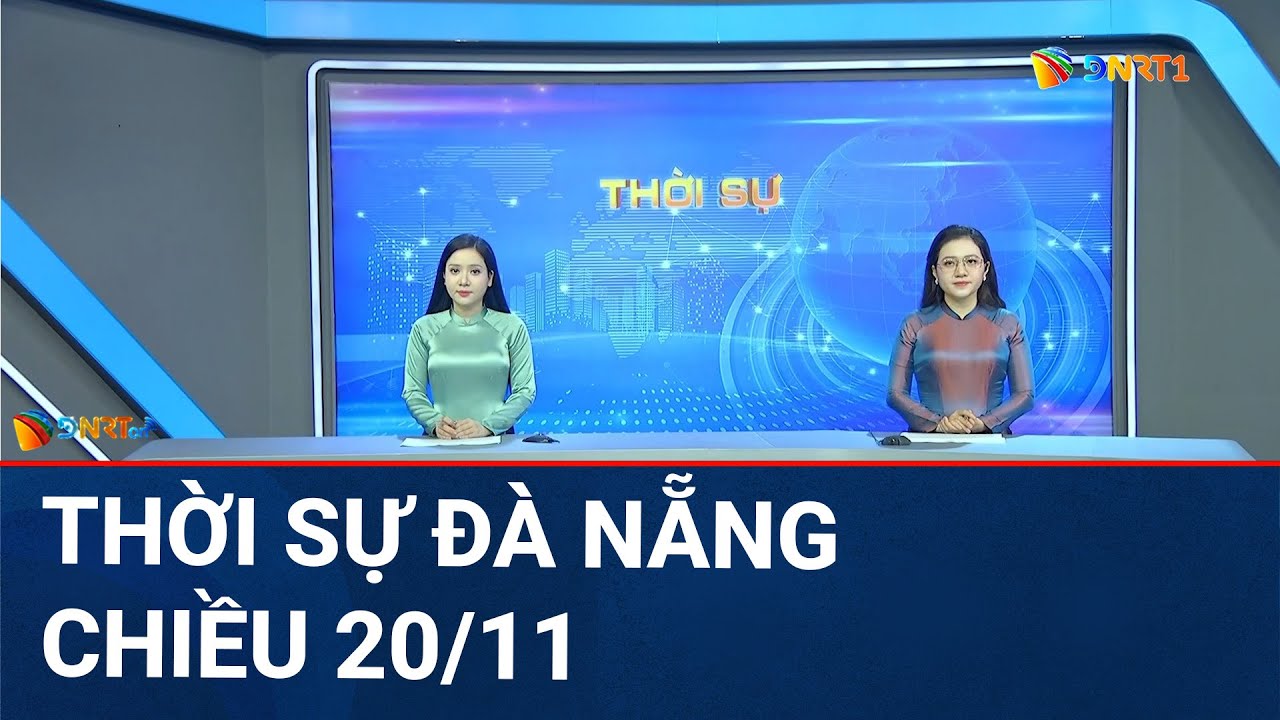 🔴 [TRỰC TIẾP] Thời sự Đà Nẵng ngày 20/11 | Tin tức thời sự tổng hợp mới nhất hôm nay