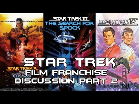 STAR TREK Film Franchise Discussion Part 2