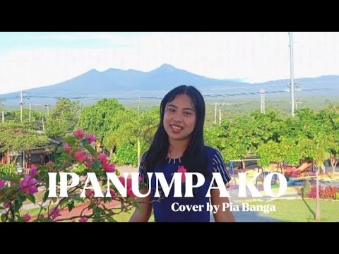 IPANUMPA KO - COVER BY PIA BANGA