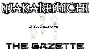 Wakaremichi - The GazettE - Audio - HD - New Version