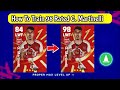 98 Rated G. Martinelli Max Training efootball  2024 Mobile