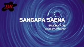Download lagu SANGAPA SAENA - COVER By ANGGARA KARAOKE NO VOKAL mp3