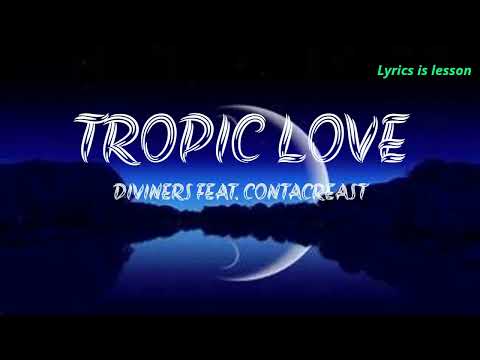 Diviners feat. Contacreast - Tropic Love (lyrics)