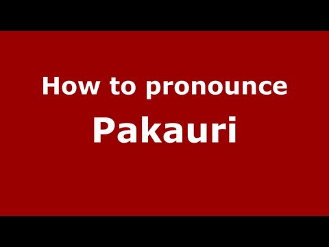 How to Pronounce Pakauri - PronounceNames.com