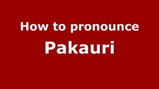 How to pronounce Pakauri