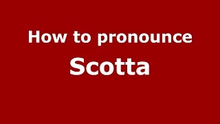 How to pronounce Scotta