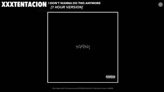 XXXTENTACION - I Don&#39;t Wanna Do This Anymore (1 Hour Version)