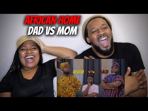 IS THIS GROWING UP IN AN AFRICAN HOUSEHOLD? American Couple Reacts "AFRICAN HOME: DAD VS MOM"