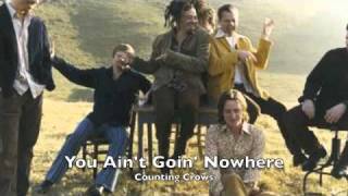 You Ain&#39;t Goin Nowhere [2002 Recording]- Counting Crows
