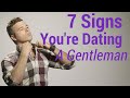 7 Signs You're Dating a True Gentleman