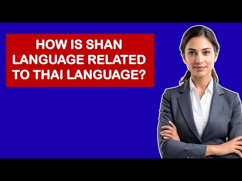 How Is Shan Language Related To Thai Language?