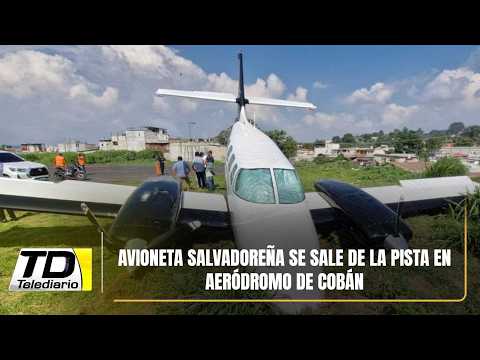 Avioneta salvadoreña se sale de la pista en aeródromo de Cobán