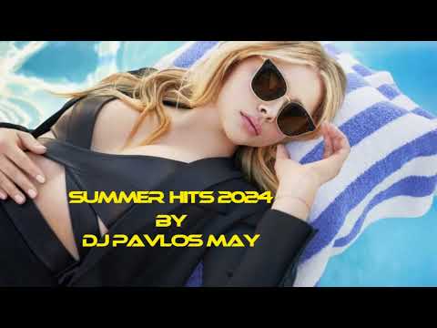 Summer Hits 2024 by DJ Pavlos May