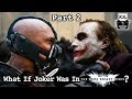 What If The Joker Was In The Dark Knight Rises? - Part 2