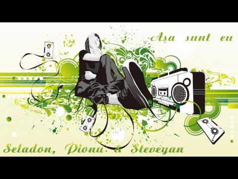 Seladon, Pionu & Steveyan - Asa sunt eu