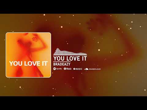 bradeazy - You Love It