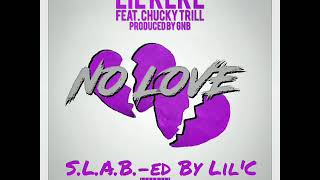 Lil'Keke ft Chucky Trill - No Love (S.L.A.B.-ed By Lil'C)