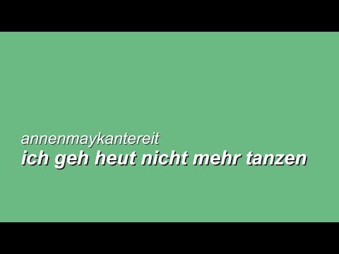 AnnenMayKantereit - Ich geh heut nicht mehr tanzen [Lyrics]