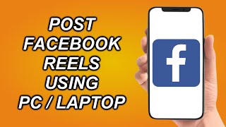 How To Post Facebook Reels Using PC Or Laptop 2023
