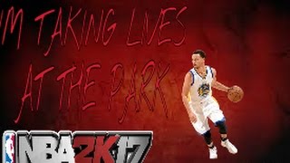 I'm Taking Lives Out Here In Park (Nba2k17 Hoopmixtape)