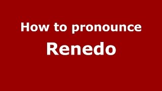 How to pronounce Renedo