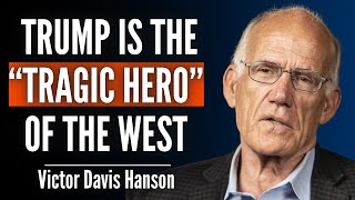Victor Davis Hanson: Trump Is West’s “Tragic Hero”. He's Bad News for Russia and a Hope for Europe.