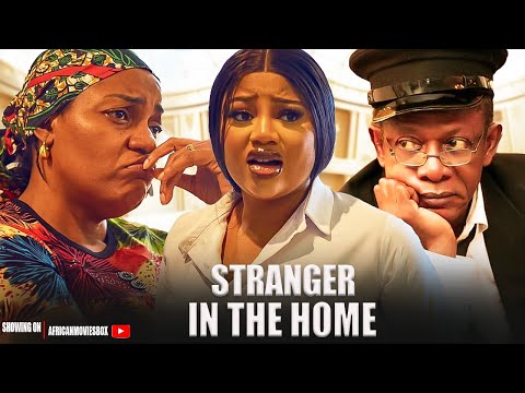 STRANGER IN THE HOME - QUEEN NWOKOYE, NKEM OWOH-Nigerian Movies 2025 Latest Full Movies