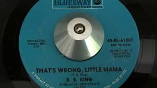 b. b. king - that&#39;s wrong, little mama (bluesway)