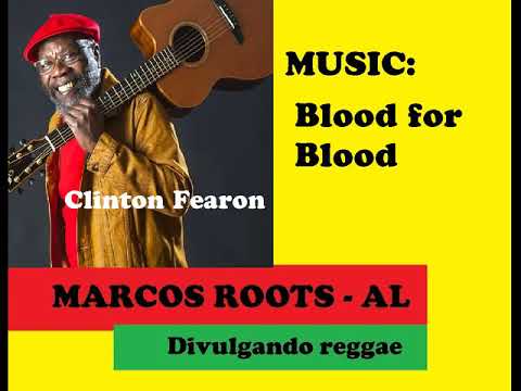 DIVULGANDO: Clinton Fearon - Blood for Blood / MARCOS ROOTS - AL