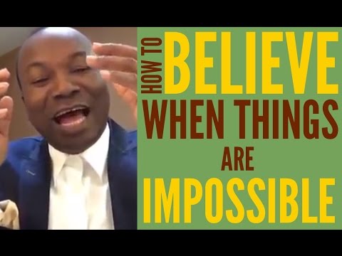 10/29. 2016-09-22: HOW TO BELIEVE WHEN THINGS ARE IMPOSSIBLE