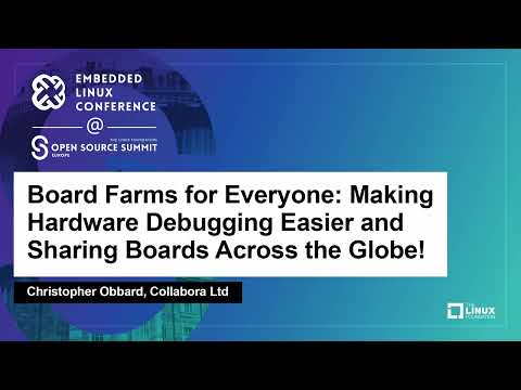 Board Farms for Everyone: Making Hardware Debugging Easier and Sharing Boards... Christopher Obbard