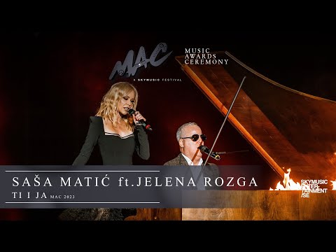 Saša Matić ft. Jelena Rozga  - Ti i ja /MAC 2023