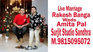 Live Marriage Rakesh Banga Weds Amita Pal By Surjit Studio Sandhra HSP M.9815095072