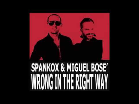 Wrong In The Right way   Spankox y Miguel Bose