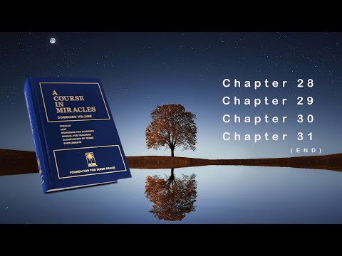 A Course in Miracles Audiobook   -   Chapter 28 through Chapter 31
