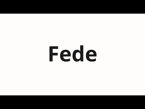 How to pronounce Fede