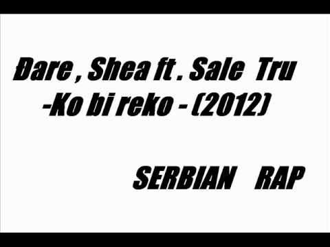Đare ,Shea ft. Sale Tru - Ko bi reko (2012)