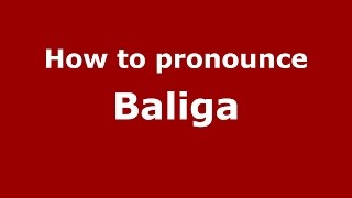 How to pronounce Baliga