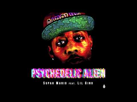 Supah Mario - Psychedelic Alien feat. Lil Gino
