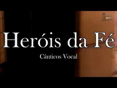 Herois da Fé - Cânticos Vocal