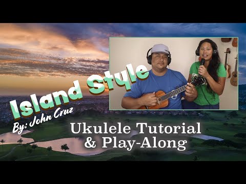 "ISLAND STYLE" By: John Cruz //  EASY UKULELE TUTORIAL & PLAY-ALONG // 4 CHORDS