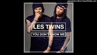 LES TWINS - YOU DON&#39;T KNOW ME (EXPLICIT VERSION)