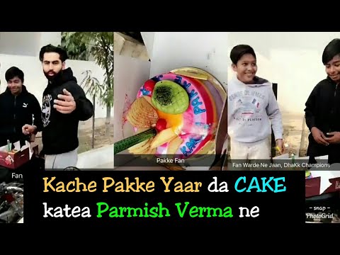 Parmish Verma ne Katea CAKE Kache Pakke Yaar Da