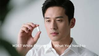 M367 White Oblong Pill: Identification, Uses, Side Effects & Safety
