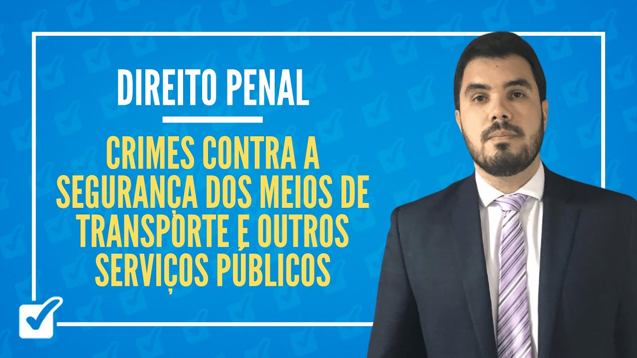 14.02. Crimes contra a Segurança dos Meios de Transporte e Outros Serviços - Prof. Levy Moscovits