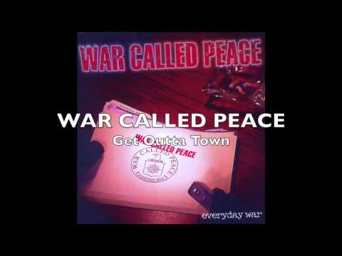 WAR CALLED PEACE - Get Outta Town